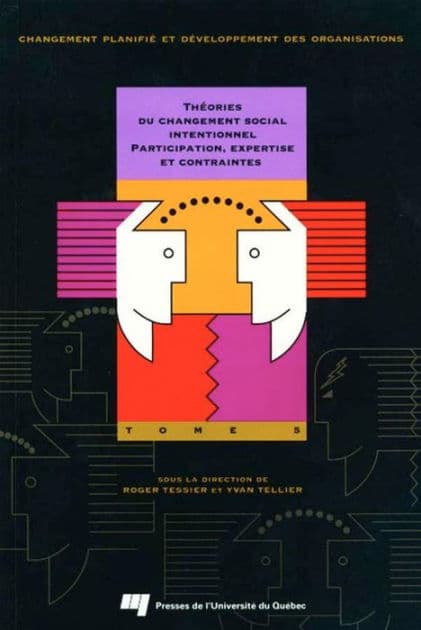Théories du changement social intentionnel: Participation, expertise et contraintes, Tome 5 by Roger Tessier