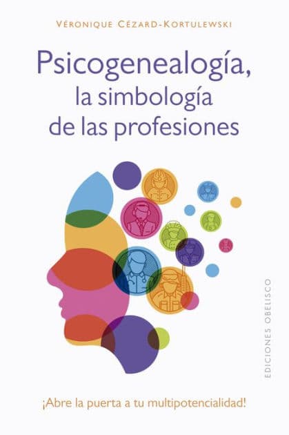 Psicogenealogía. Las simbología de las profesiones by Véronique Cézard-Kortulewski