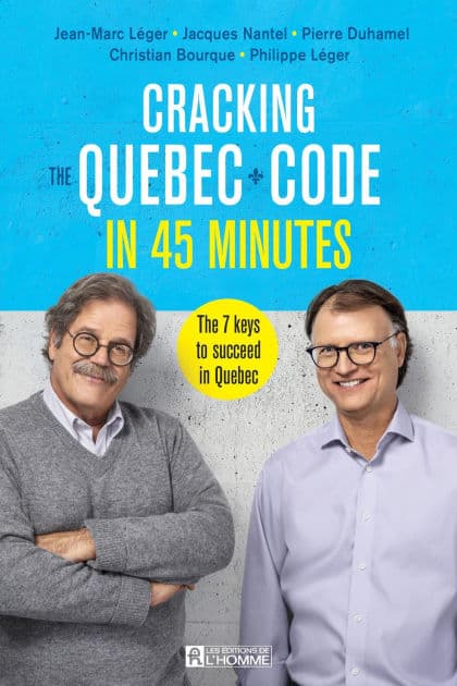 Cracking the Quebec Code in 45 minutes: The 7 keys to succeed in Quebec by Christian Bourque