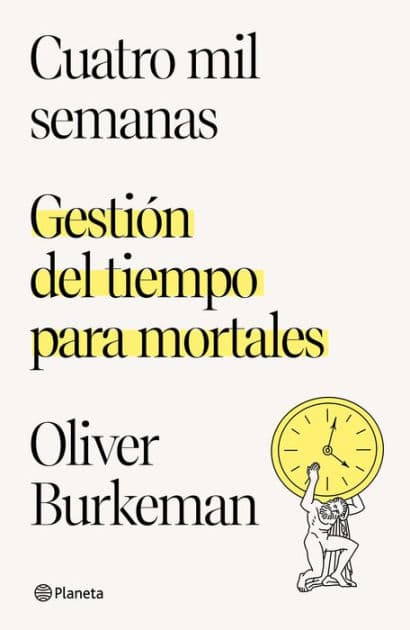Cuatro mil semanas by Oliver Burkeman