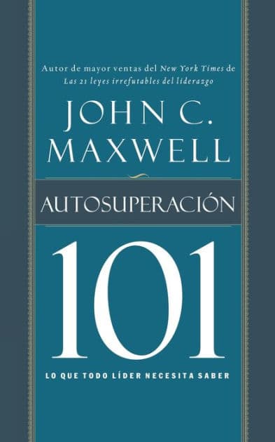 Autosuperación 101: Lo que todo líder necesita saber by John C. Maxwell