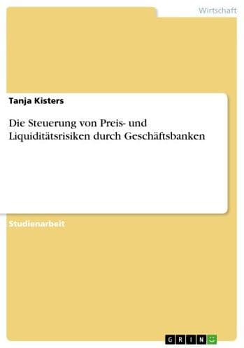 Die Steuerung von Preis- und Liquiditätsrisiken durch Geschäftsbanken by Tanja Kisters