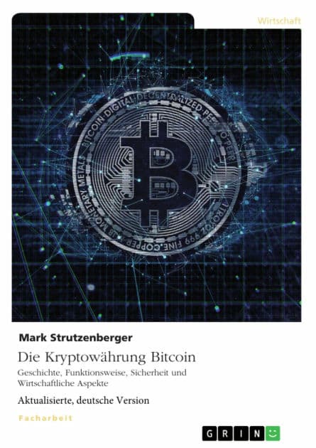 Die Kryptowährung Bitcoin. Geschichte, Funktionsweise, Sicherheit und Wirtschaftliche Aspekte by Mark Strutzenberger