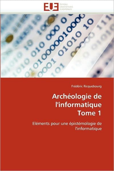 Arch Ologie De L'Informatique Tome 1 by Ricquebourg-F