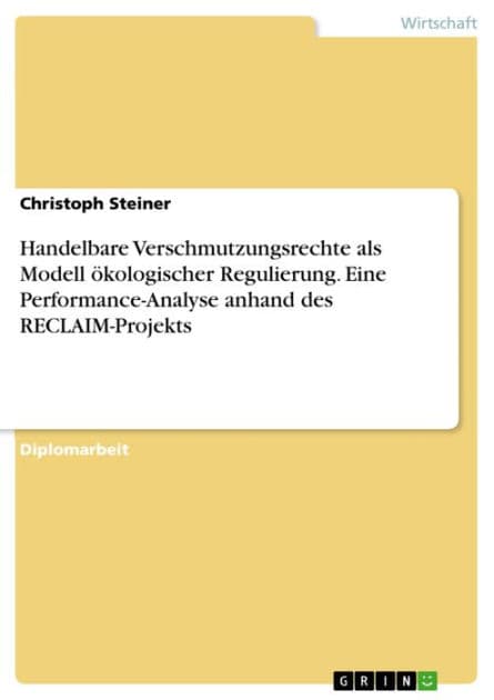 Handelbare Verschmutzungsrechte als Modell ökologischer Regulierung. Eine Performance-Analyse anhand des RECLAIM-Projekts by Christoph Steiner
