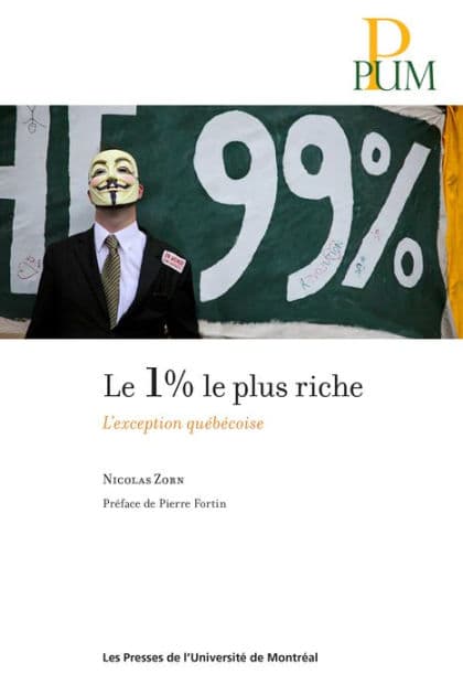 Le 1% le plus riche: L'exception québécoise by Nicolas Zorn