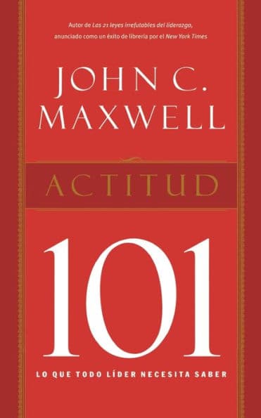 Actitud 101 by John C. Maxwell