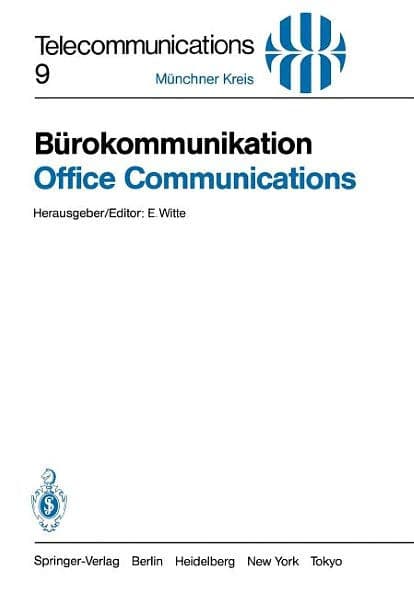 Bï¿½rokommunikation / Office Communications: Ein Beitrag zur Produktivitï¿½tssteigerung / Key to Improved Productivity. Vortrï¿½ge des am 3./4. Mai 1983 in Mï¿½nchen abgehaltenen Kongresses by E. Witte