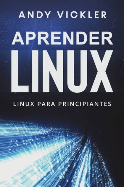 Aprender Linux: Linux para principiantes by Andy Vickler