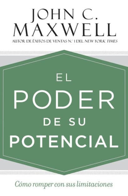 El poder de su potencial: Cómo romper con sus limitaciones by John C. Maxwell
