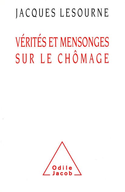 Vérités et Mensonges sur le chômage by Jacques Lesourne