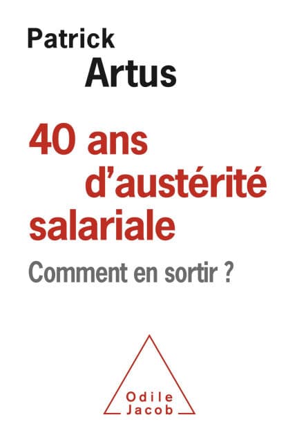 40 ans d'austérité salariale: Comment en sortir ? by Patrick ARTUS