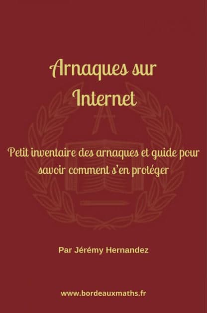 Arnaques sur Internet: Petit inventaire des arnaques et guide pour savoir comment s'en protéger by Jérémy HERNANDEZ