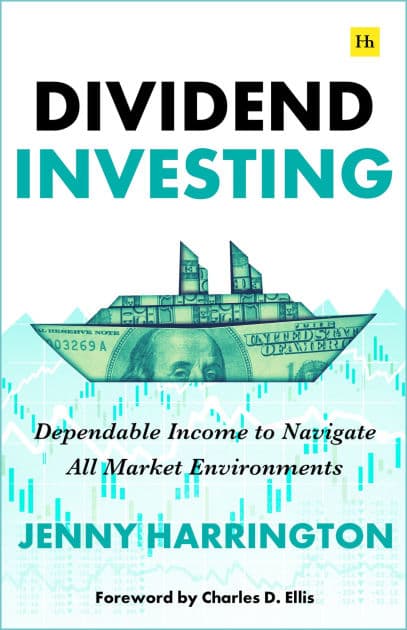 Dividend Investing: Dependable Income to Navigate All Market Environments - written by a professional equity income investment manager by Jenny Harrington