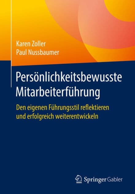 Persï¿½nlichkeitsbewusste Mitarbeiterfï¿½hrung: Den eigenen Fï¿½hrungsstil reflektieren und erfolgreich weiterentwickeln by Karen Zoller