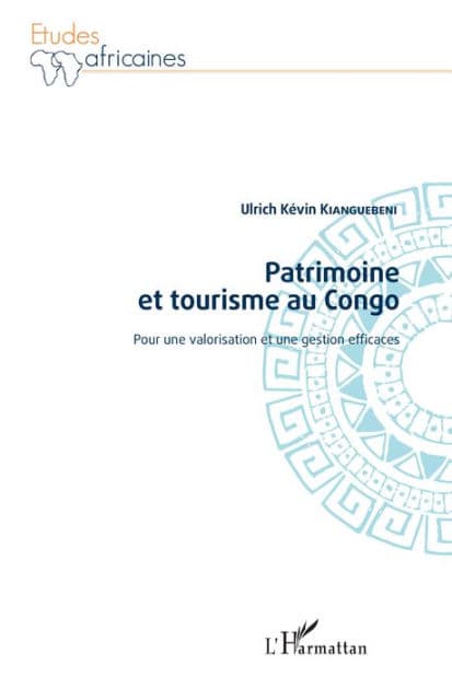 Patrimoine et tourisme au Congo: Pour une valorisation et une gestion efficaces by Ulrich Kévin Kianguebeni