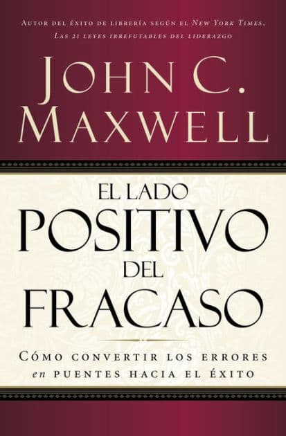 El lado positivo del fracaso by John C. Maxwell
