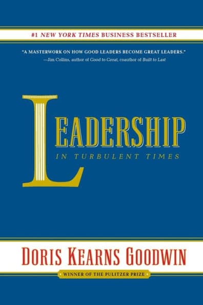 Leadership: In Turbulent Times by Doris Kearns Goodwin