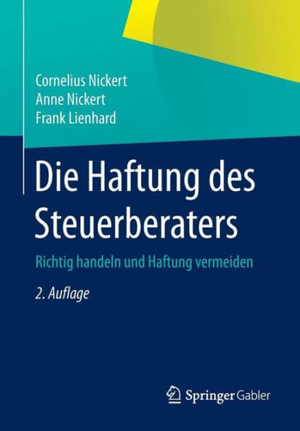 Die Haftung des Steuerberaters: Richtig handeln und Haftung vermeiden by Cornelius Nickert