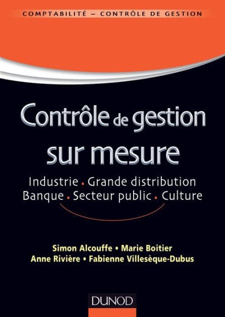 Contrôle de gestion sur mesure: Industrie, grande distribution, banque, secteur public, culture by Simon Alcouffe