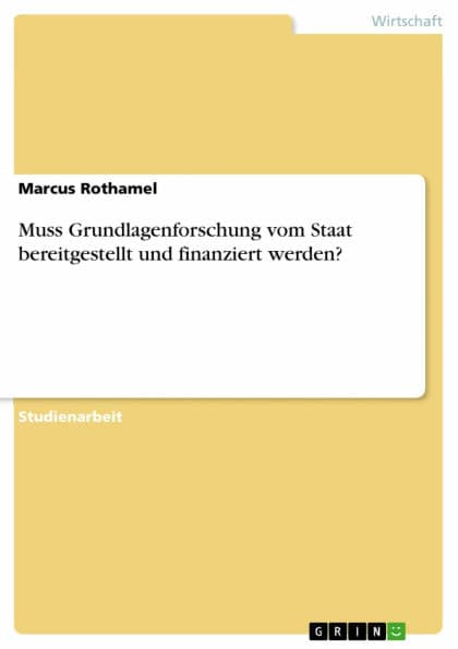 Muss Grundlagenforschung vom Staat bereitgestellt und finanziert werden? by Marcus Rothamel