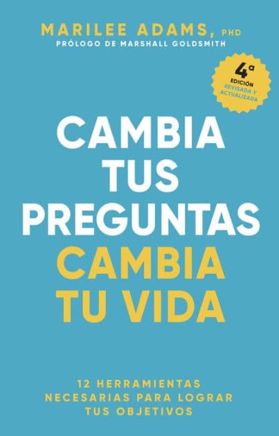 Cambia tus preguntas, Cambia tu vida (Change your question, Change your life Spanish Edition) by Marilee Adams