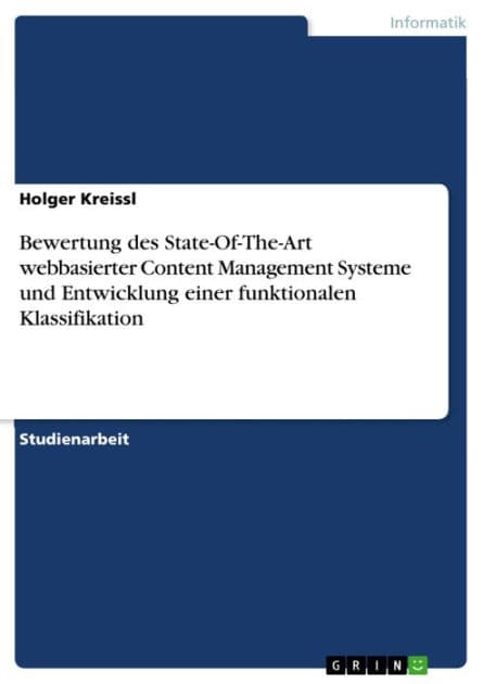 Bewertung des State-Of-The-Art webbasierter Content Management Systeme und Entwicklung einer funktionalen Klassifikation by Holger Kreissl