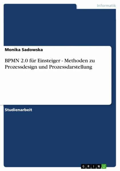 BPMN 2.0 für Einsteiger - Methoden zu Prozessdesign und Prozessdarstellung by Monika Sadowska