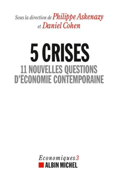 5 Crises: 11 nouvelles questions d'économie contemporaine - Economiques 3 by Collectif