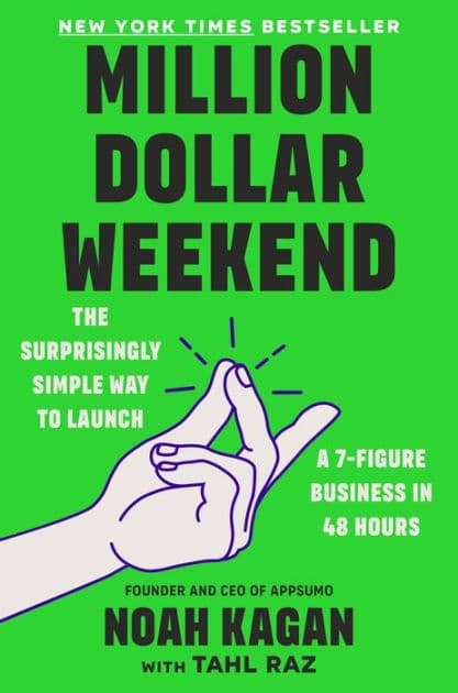 Million Dollar Weekend: The Surprisingly Simple Way to Launch a 7-Figure Business in 48 Hours by Noah Kagan