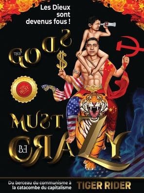 Les Dieux sont devenus fous: Du berceau du communisme à la catacombe du capitalisme by Tiger Rider