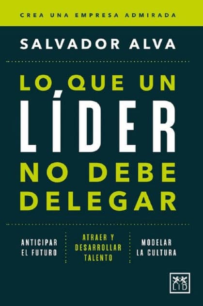 Lo que un líder no debe delegar by Salvador Alva Gómez