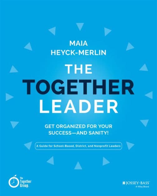 The Together Leader: Get Organized for Your Success - and Sanity! by Maia Heyck-Merlin
