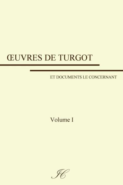 Oeuvres de Turgot: volume I by Mathieu Laine