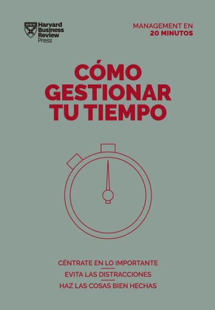 Como gestionar tu tiempo. Serie Management en 20 minutos (Managing Time. 20 minute manager. Spanish edition) by Harvard Business Review