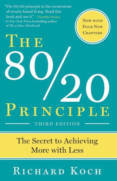 The 80/20 Principle: The Secret to Success by Achieving More with Less by Richard Koch