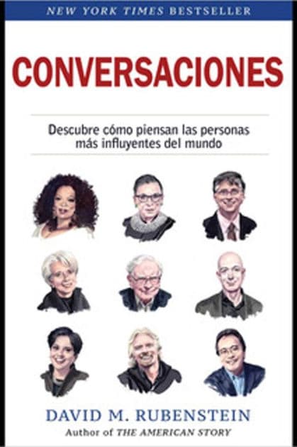 Conversaciones (How to Lead, Spanish Edition): Descubre como piensan las personas más influyentes del mundo by David Rubenstein