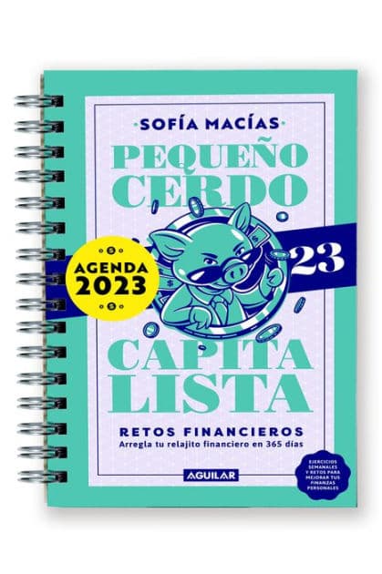 Libro Agenda Pequeño cerdo capitalista. Retos financieros 2023 / Small Capitalis t Pig 2023 Pl anner. Financial Challenges 2023 by Sofía Macías