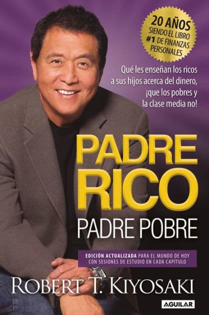 Padre rico, padre pobre (Edición 20 aniversario): Qué les enseñan los ricos a sus hijos acerca del dinero ¡que los pobres y la clase media no! / Rich Dad Poor Dad by Robert T. Kiyosaki