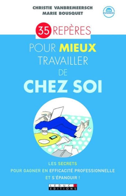 35 repères pour mieux travailler de chez soi by Marie Bousquet