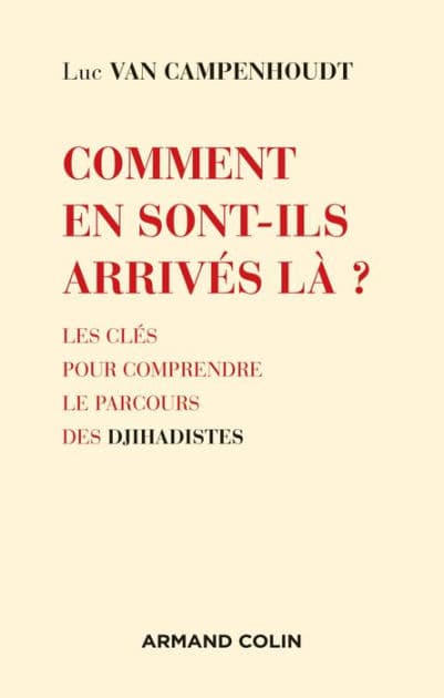 Comment en sont-ils arrivés là ?: Les clés pour comprendre des djihadistes by Luc Van Campenhoudt