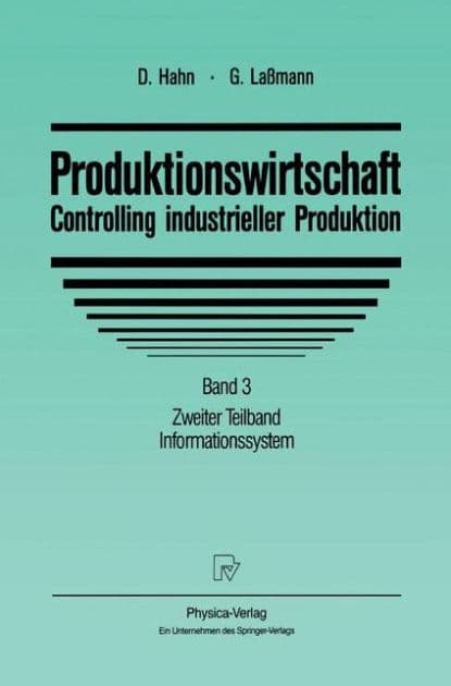Produktionswirtschaft - Controlling industrieller Produktion: Band 3 Zweiter Teilband Informationssystem by Dietger Hahn