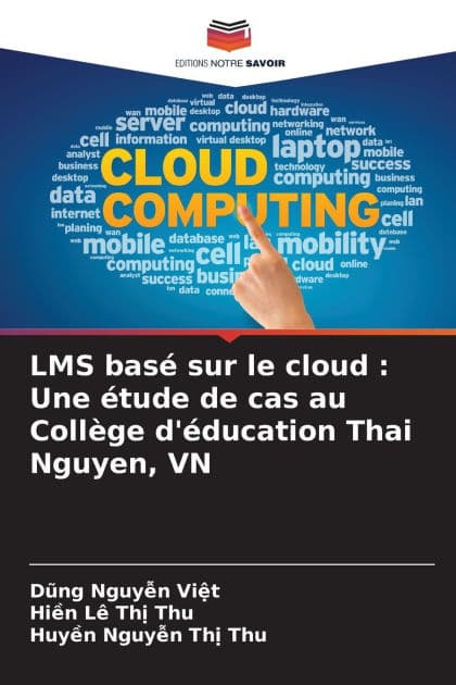 LMS basï¿½ sur le cloud: Une ï¿½tude de cas au Collï¿½ge d'ï¿½ducation Thai Nguyen, VN by Dũng Nguyễn Việt