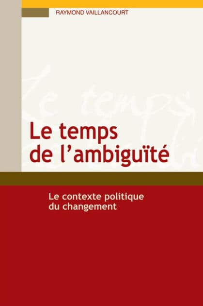 Le temps de l'ambiguïté: Le contexte politique du changement by Raymond Vaillancourt