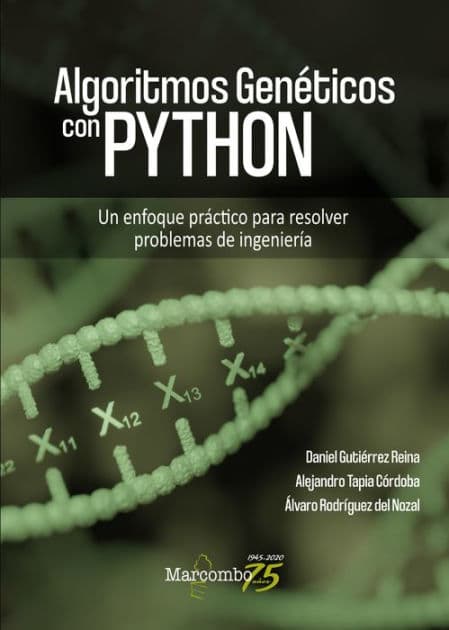 Algoritmos Genéticos con Python: Un enfoque práctico para resolver problemas de ingeniería by Daniel Gutiérrez Reina