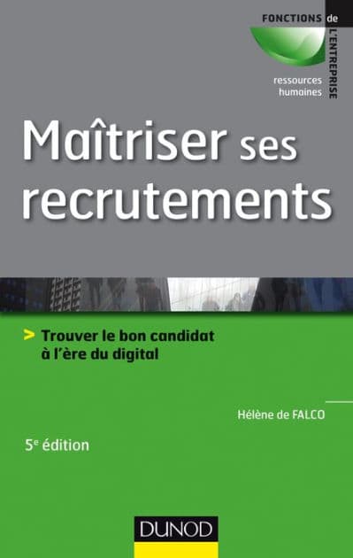 Maîtriser ses recrutements - 5e éd: Trouver le bon candidat à l'ère du digital by Hélène de Falco