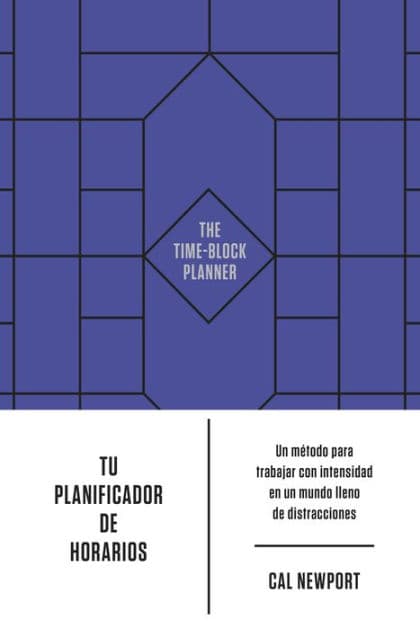 Tu Planificador de Horarios (the Time-Block Planner Spanish Edition) by Cal Newport