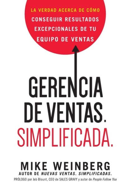 Gerencia de ventas. Simplificada.: La verdad acerca de cómo conseguir resultados excepcionales de tu equipo de ventas by Mike Weinberg
