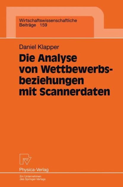 Die Analyse von Wettbewerbsbeziehungen mit Scannerdaten by Daniel Klapper