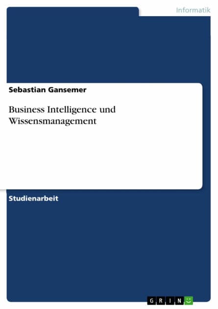 Business Intelligence und Wissensmanagement by Sebastian Gansemer
